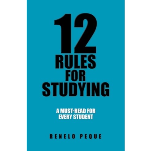 12 Rules for Studying: A Must-Read for Every Student Paperback, Balboa Press Au, English, 9781504324502