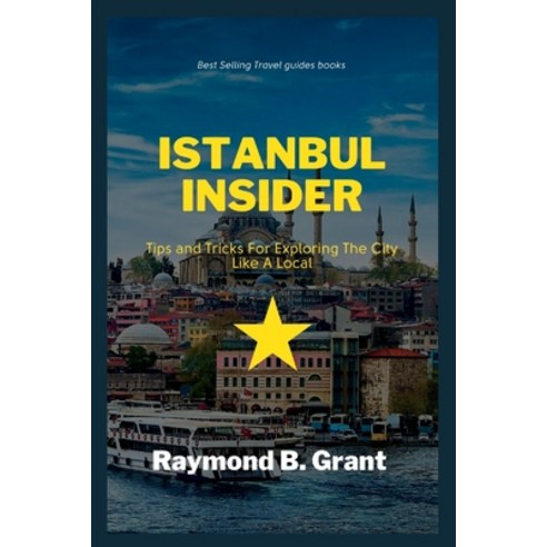 (영문도서) Istanbul insider: Tips and Tricks For Exploring The City Like A Local Paperback, Independently Published, English, 9798372156692