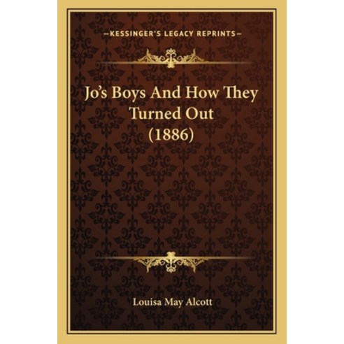 (영문도서) Jo''s Boys And How They Turned Out (1886) Paperback, Kessinger Publishing, English, 9781166613617