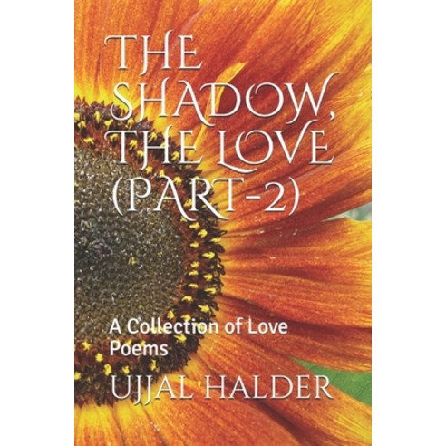 The Shadow the Love (Part-2): A Collection of Love Poems Paperback, Independently Published