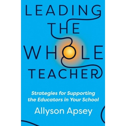 (영문도서) Leading the Whole Teacher: Strategies for Supporting the Educators in Your School Paperback, Dave Burgess Consulting, English, 9781956306354