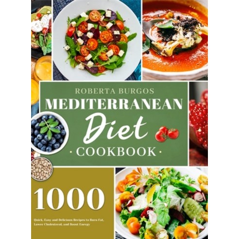 Mediterranean Diet Cookbook: 1000 Quick Easy and Perfectly Portioned Recipes for Healthy Eating Hardcover, Esteban McCarter, English, 9781801210133