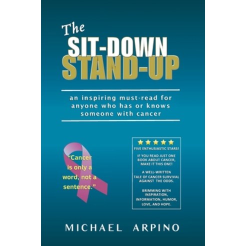 The Sit-Down Stand-Up: an inspirational must-read for anyone who has or knows someone with cancer Paperback, Independently Published