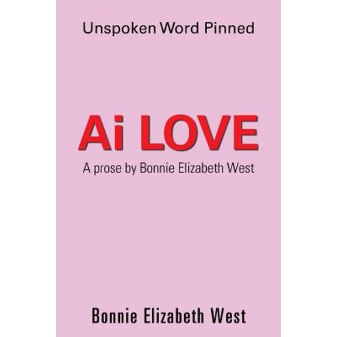 (영문도서) Ai Love: Unspoken Word Pinned Paperback, Xlibris Us, English, 9781796013221