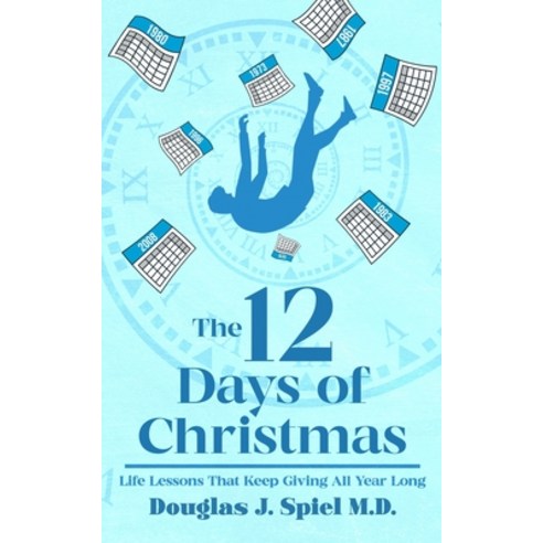The 12 Days of Christmas: Life Lessons That Keep Giving All Year Long Paperback, Independently Published, English, 9798694565448