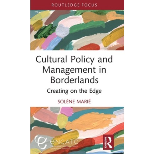(영문도서) Cultural Policy and Management in Borderlands: Creating on the Edge Hardcover, Routledge, English, 9781032537443