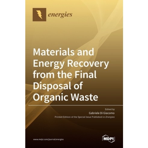 (영문도서) Materials and Energy Recovery from the Final Disposal of Organic Waste Hardcover, Mdpi AG, English, 9783036528526