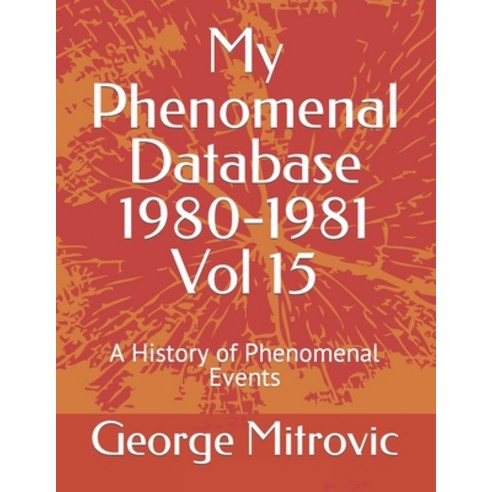 (영문도서) My Phenomenal Database 1980-1981 Vol 15: A History of Phenomenal Events Paperback, Independently Published, English, 9798372658431