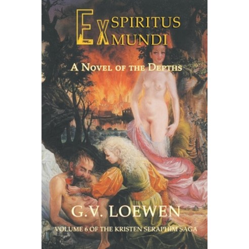(영문도서) Ex Spiritus Mundi: A Novel of the Depths: Volume 6 of the Kristen-Seraphim Saga Paperback, Strategic Book Publishing &..., English, 9781682355381