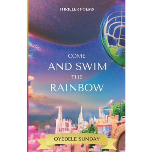 (영문도서) Come and swim the rainbow: Poetry books Paperback, Independently Published, English, 9798412938042