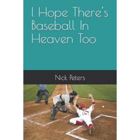 (영문도서) I Hope There''s Baseball In Heaven Too Paperback, Independently Published, English, 9798373485418