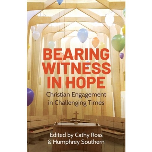 Bearing Witness in Hope: Christian Engagement in Challenging Times Paperback, SCM Press
