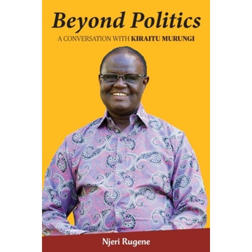 (영문도서) Beyond Politics: A Conversation with Kiraitu Murungi Paperback ...