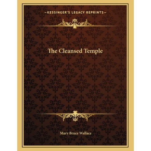 The Cleansed Temple Paperback, Kessinger Publishing, English, 9781163069141