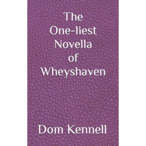(영문도서) The One-liest Novella of Wheyshaven: Wheyshaven Chronicles Paperback, Independently Published, English, 9798399072869