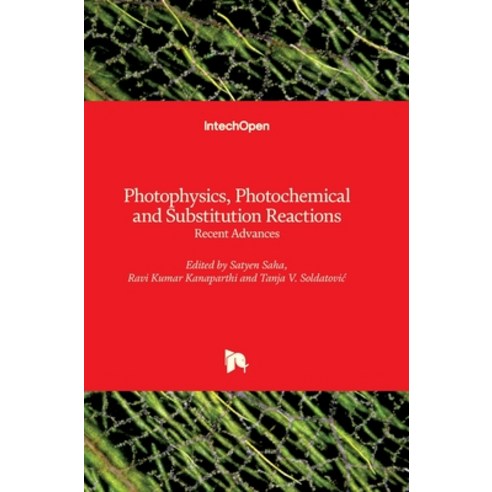 (영문도서) Photophysics Photochemical and Substitution Reactions: Recent Advances Hardcover, Intechopen, English, 9781839682230