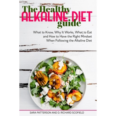 The Healthy Alkaline Diet Guide: What to Know Why It Works What to Eat and How to Have the Right M... Paperback, Independently Published, English, 9798583130016