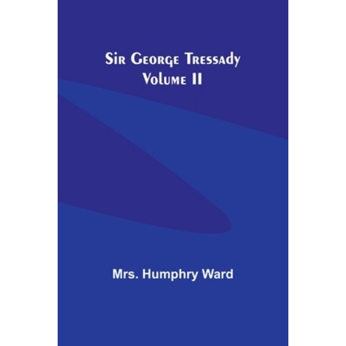 (영문도서) Sir George Tressady Volume II Paperback, Alpha Edition, English, 9789357939577