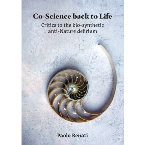 (영문도서) Co-Science back to Life: Critics to the bio-synthetic anti-Nature delirium Paperback, Obelisk, English, 9789464611335