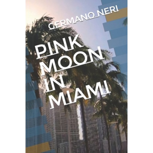(영문도서) Pink Moon In Miami Paperback, Independently Published, English, 9798374558357