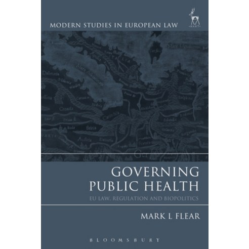 Governing Public Health: EU Law Regulation and Biopolitics Hardcover, Bloomsbury Publishing PLC