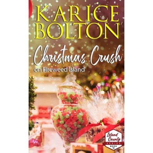 Christmas Crush on Fireweed Island: Small Town Holiday Romance Paperback, Independently Published, English, 9798571756365