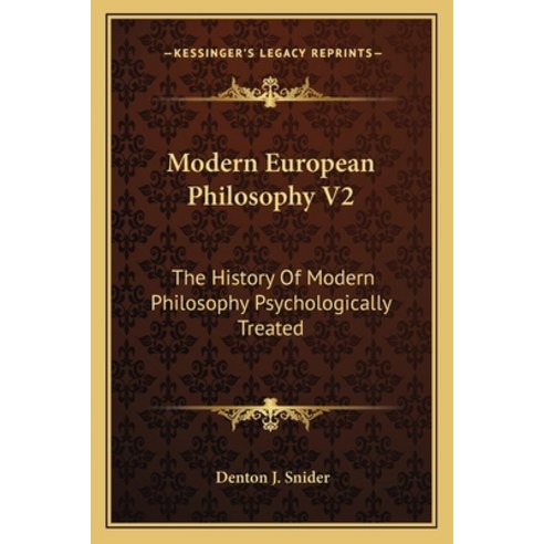 Modern European Philosophy V2: The History Of Modern Philosophy Psychologically Treated Paperback, Kessinger Publishing
