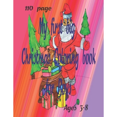 My First big Christmas Coloring Book for Boys: Fun Coloring Books for Toddlers & Kids Ages 3 4 5 6... Paperback, Independently Published, English, 9798582304685