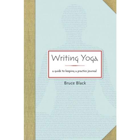 (영문도서) Writing Yoga: A Guide to Keeping a Practice Journal Paperback, Shambhala, English, 9781930485280