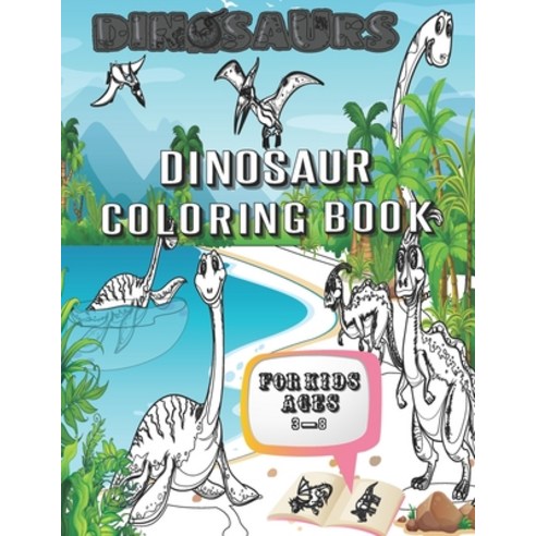 Dinosaur Coloring Book for Kids: Great Gift for Boys & Girls Ages 3-8 dinosaur coloring book kids ... Paperback, Independently Published