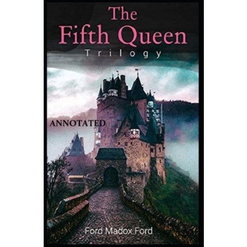 The Fifth Queen (The Fifth Queen Trilogy #1) Annotated Paperback, Independently Published, English, 9798739103321