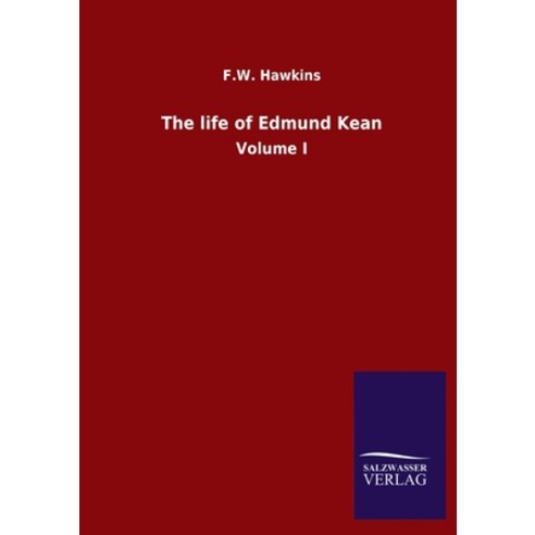 The life of Edmund Kean: Volume I Paperback, Salzwasser-Verlag Gmbh