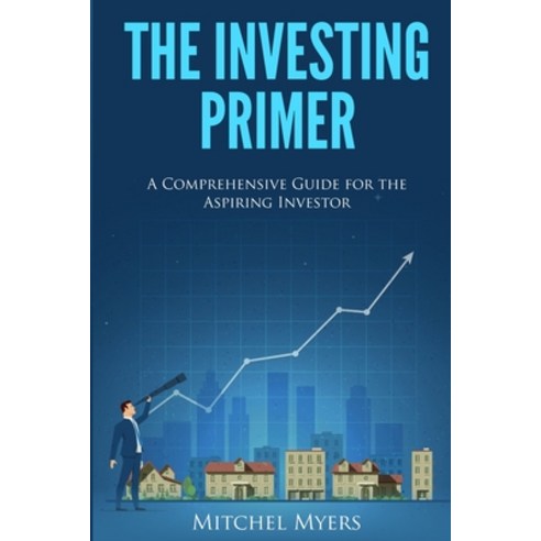 The Investing Primer: A Comprehensive Guide for the Aspiring Investor ...