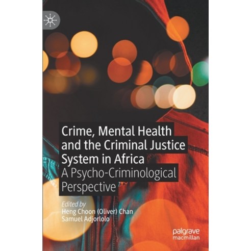 (영문도서) Crime Mental Health and the Criminal Justice System in Africa: A Psycho-Criminological Persp... Hardcover, Palgrave MacMillan, English, 9783030710231