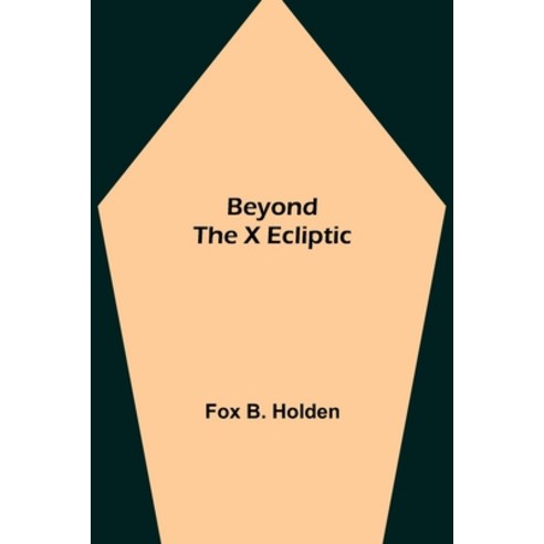 (영문도서) Beyond the X Ecliptic Paperback, Alpha Edition, English, 9789354841552
