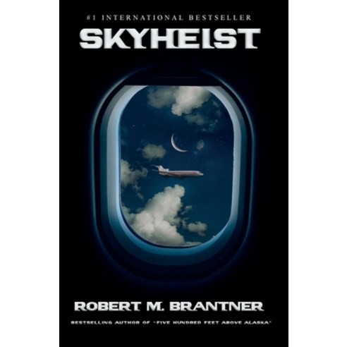 (영문도서) Skyheist: An Aviation Thriller Hardcover, Robert M. Brantner, English, 9781956642995