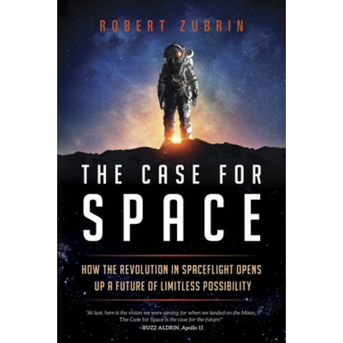 (영문도서) The Case for Space: How the Revolution in Spaceflight Opens Up a Future of Limitless Possibility Paperback, Prometheus Books