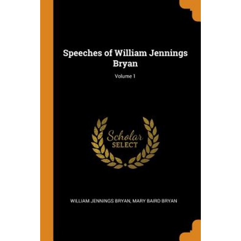 (영문도서) Speeches of William Jennings Bryan; Volume 1 Paperback, Franklin Classics Trade Press, English, 9780344007903