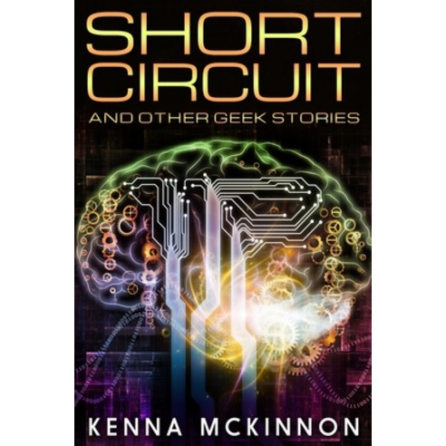 Short Circuit And Other Geek Stories Paperback, Blurb, English, 9781715717865