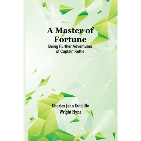(영문도서) A Master of Fortune: Being Further Adventures of Captain Kettle Paperback, Alpha Edition, English, 9789356908062