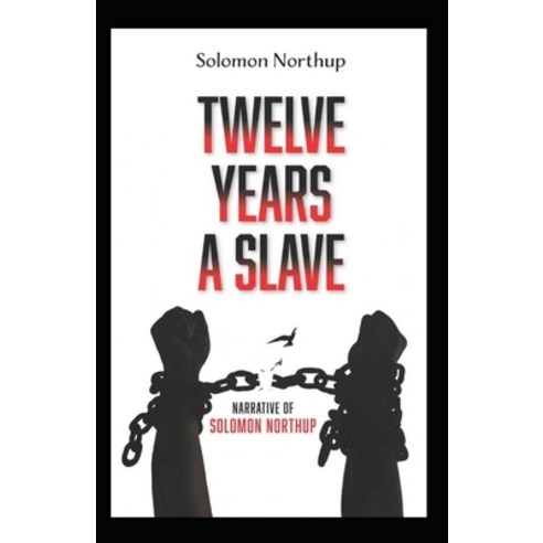(영문도서) Twelve Years a Slave: Solomom Northup (History Americas Biography & autobiography Classics... Paperback, Independently Published, English, 9798423945398