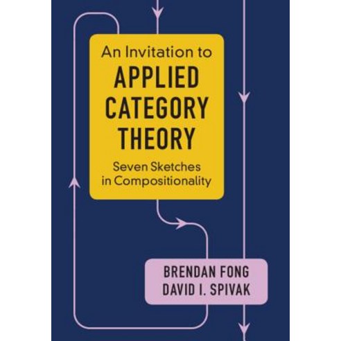 (영문도서) An Invitation to Applied Category Theory Hardcover, Cambridge University Press, English, 9781108482295