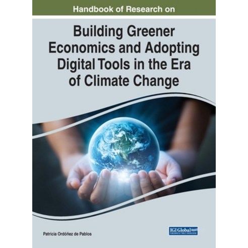 (영문도서) Handbook of Research on Building Greener Economics and Adopting Digital Tools in the Era of C... Hardcover, IGI Global, English, 9781668446102