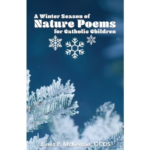 A Winter Season of Nature Poems for Catholic Children Paperback, Biblio Resource Publications, Inc.