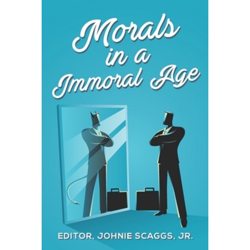 Morals in a Immoral Age Paperback, Independently Published, English, 9798715707703