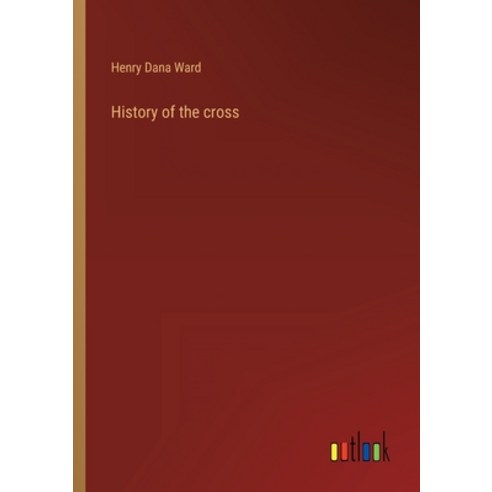 (영문도서) History of the cross Paperback, Outlook Verlag, English, 9783368120627