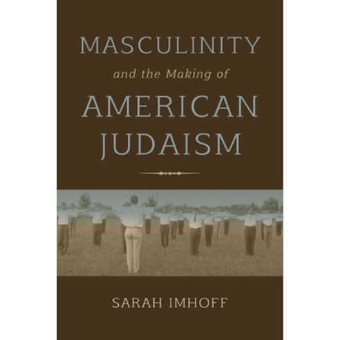(영문도서) Masculinity and the Making of American Judaism Paperback, Indiana University Press, English, 9780253026217