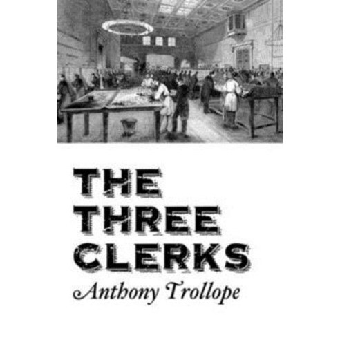 The Three Clerks Paperback, Independently Published