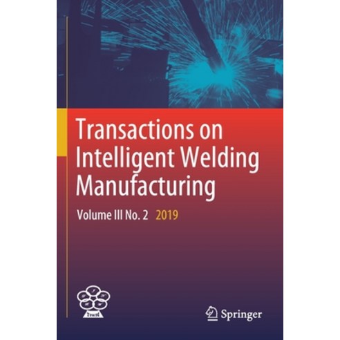 (영문도서) Transactions on Intelligent Welding Manufacturing: Volume III No. 2 2019 Paperback, Springer, English, 9789811569241
