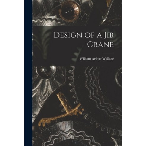 (영문도서) Design of a Jib Crane Paperback, Legare Street Press, English, 9781015322356